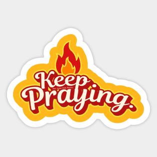 Keep praying Sticker